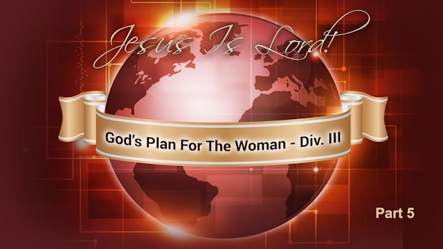 God's Plan For The Woman Div. III Pt. 5