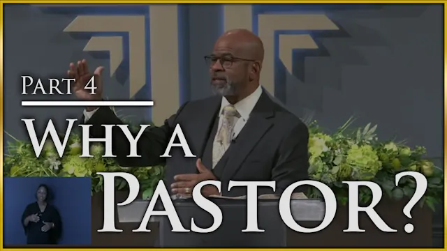 Why A Pastor - Part 4