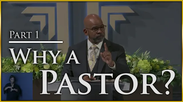 Why A Pastor? - Part 1
