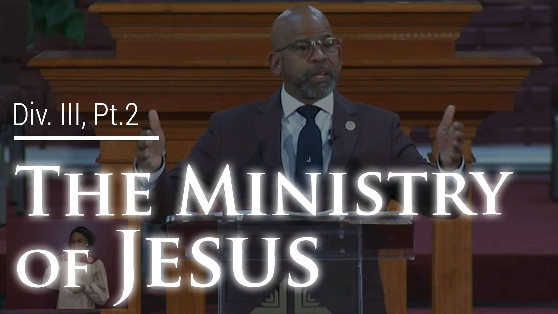 The Ministry Of Jesus - Div. III, Part 2