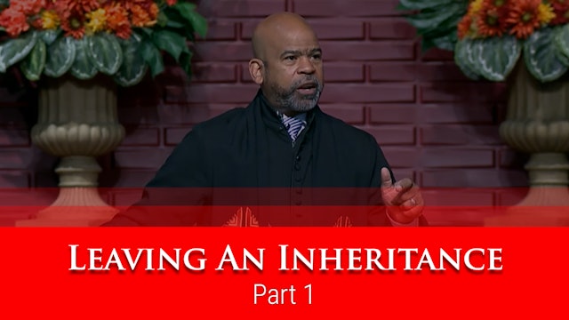 Leaving An Inheritance - Part 1