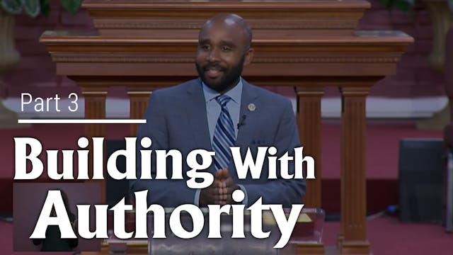Building With Authority - Part 3