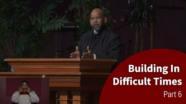 Building In Difficult Times - Part 6