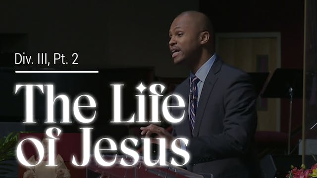 The Life Of Jesus - Div. III, Part 2