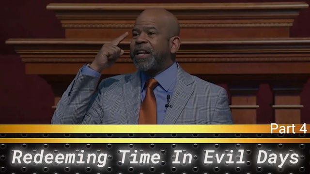 Redeeming Time In Evil Days - Part 4
