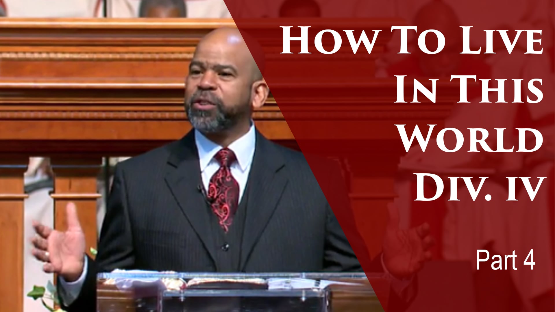 2019-05-14 How To Live In This World Div IV-Part 4