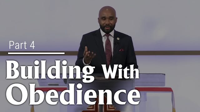 Building With Obedience - Part 4