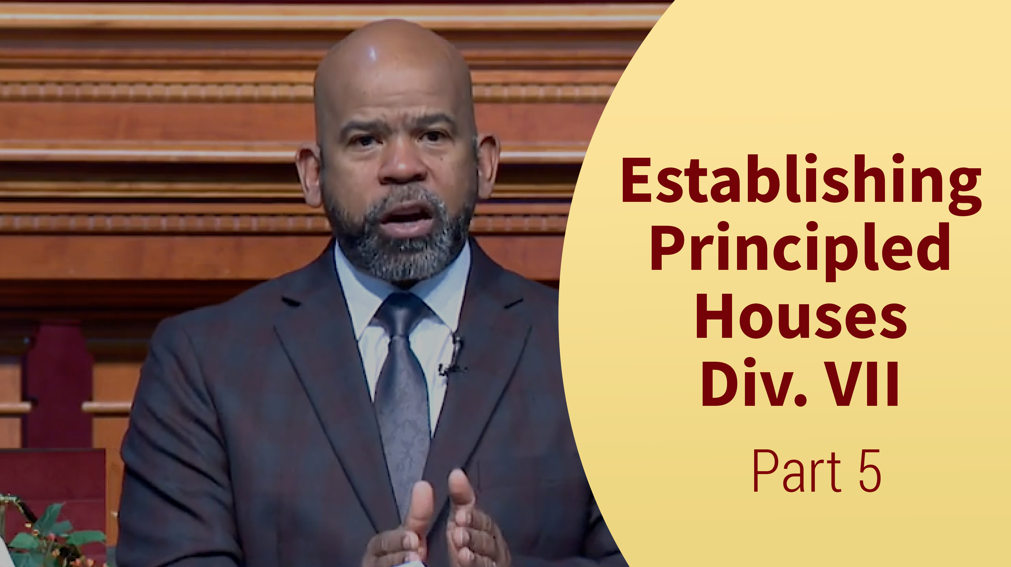 Establishing Principled Houses Div. VII - Part 5