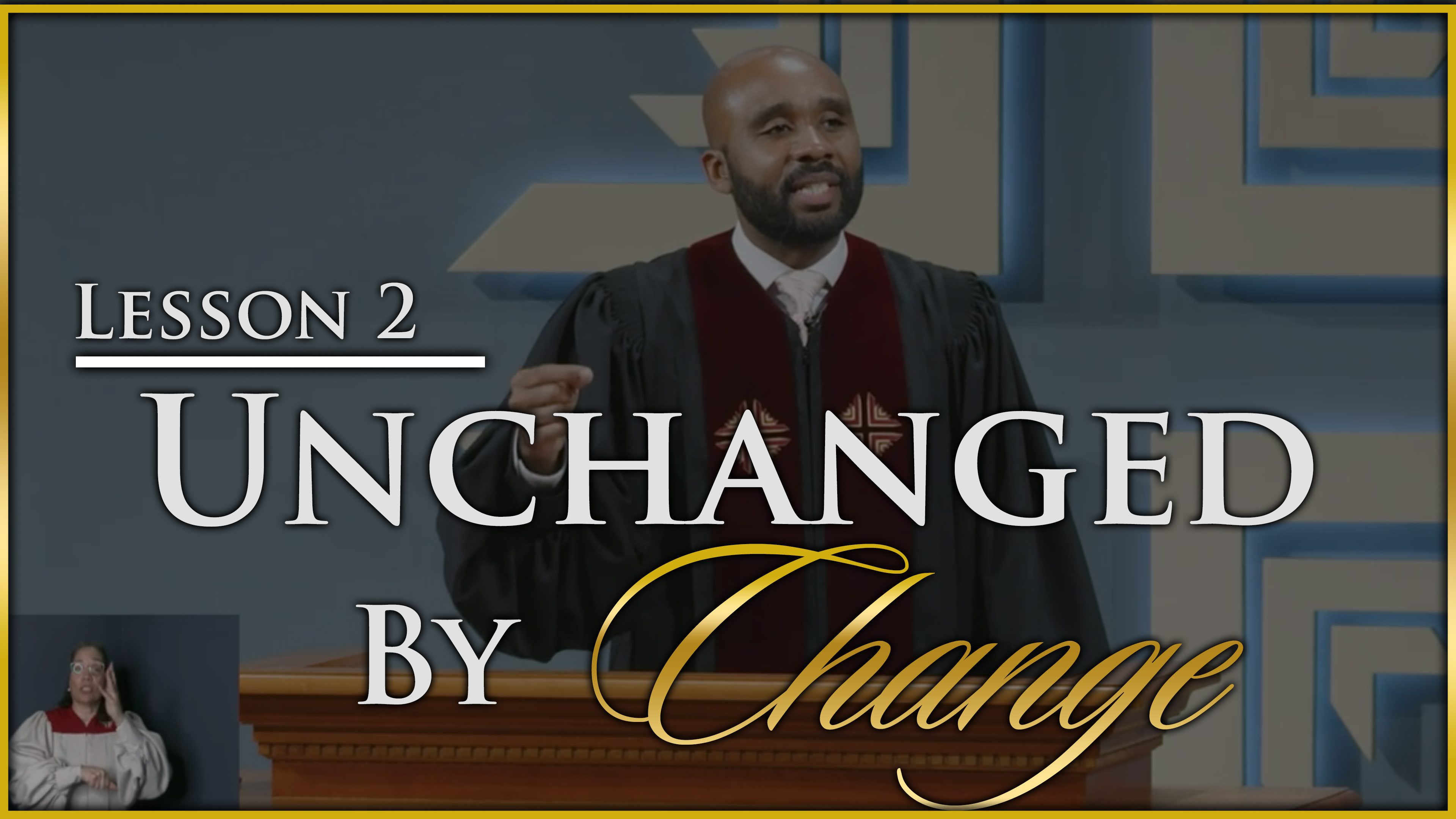 Unchanged By Change - Part 2