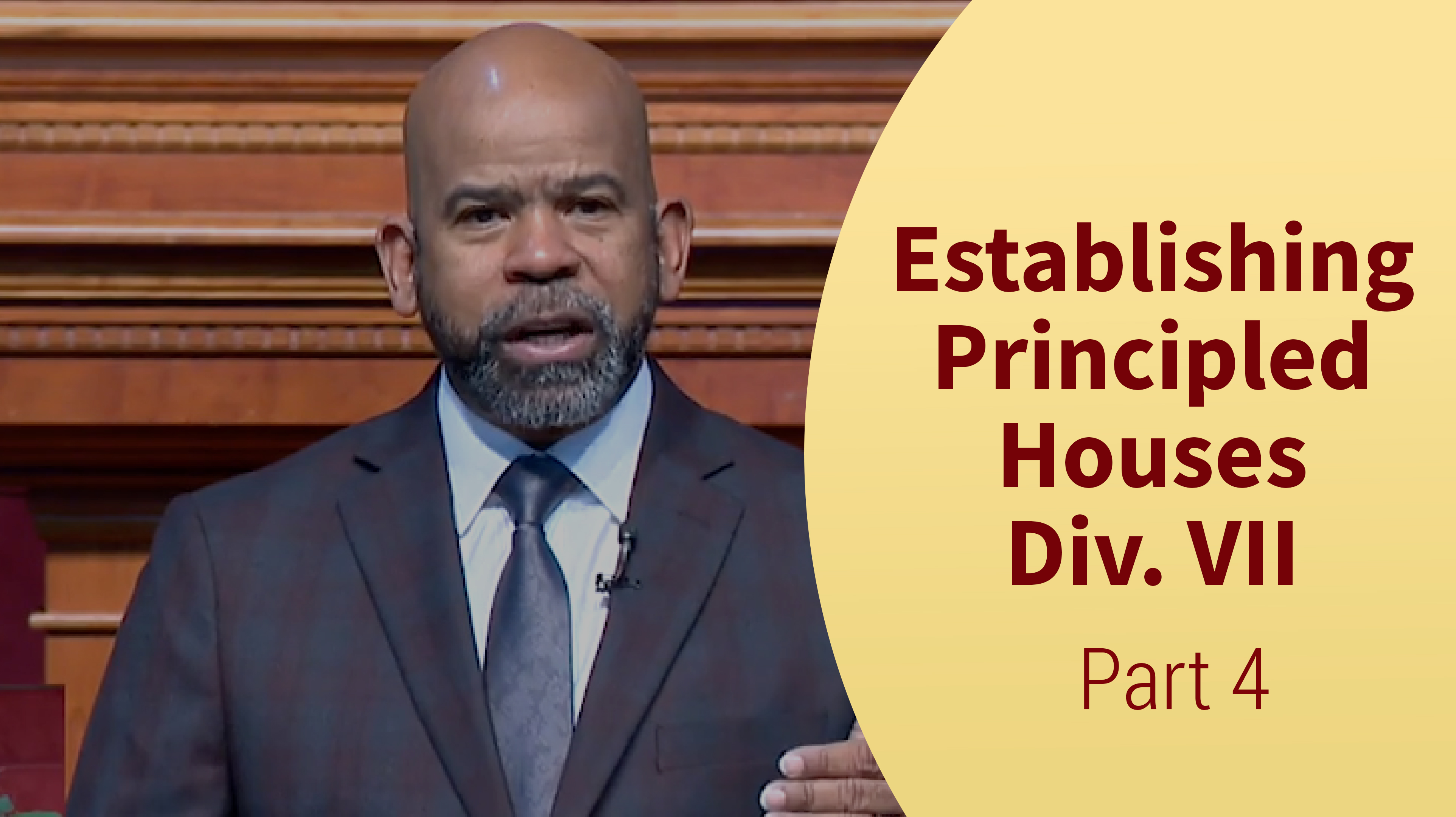 Establishing Principled Houses Div. VII - Part 4