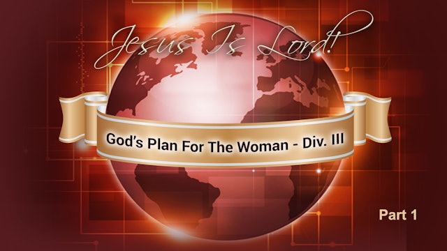 God's Plan For The Woman Div. III Pt. 1