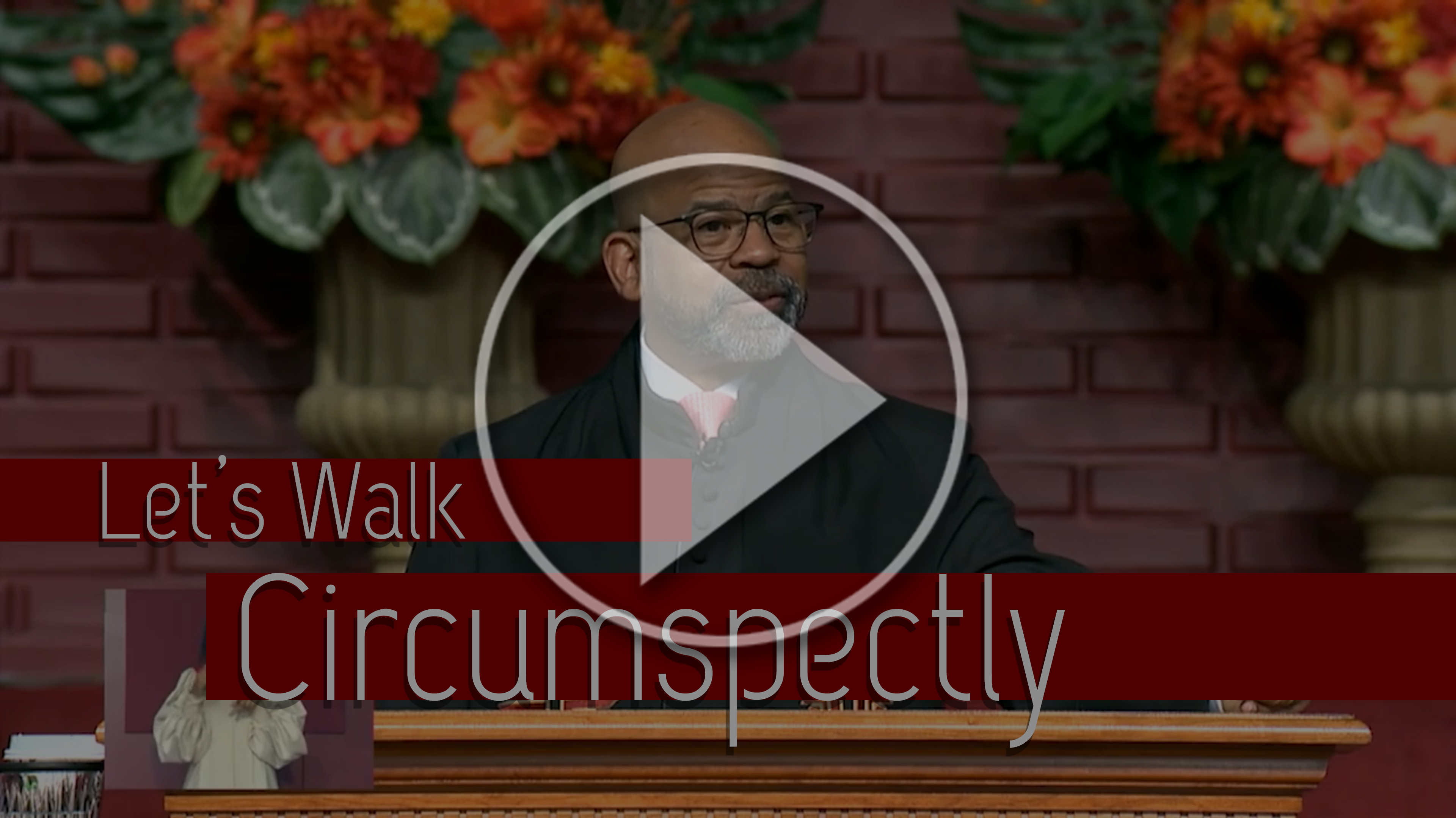 Let's Walk Circumspectly - Sermon Subscription