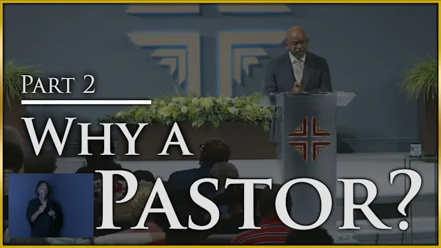Why A Pastor? - Part 2