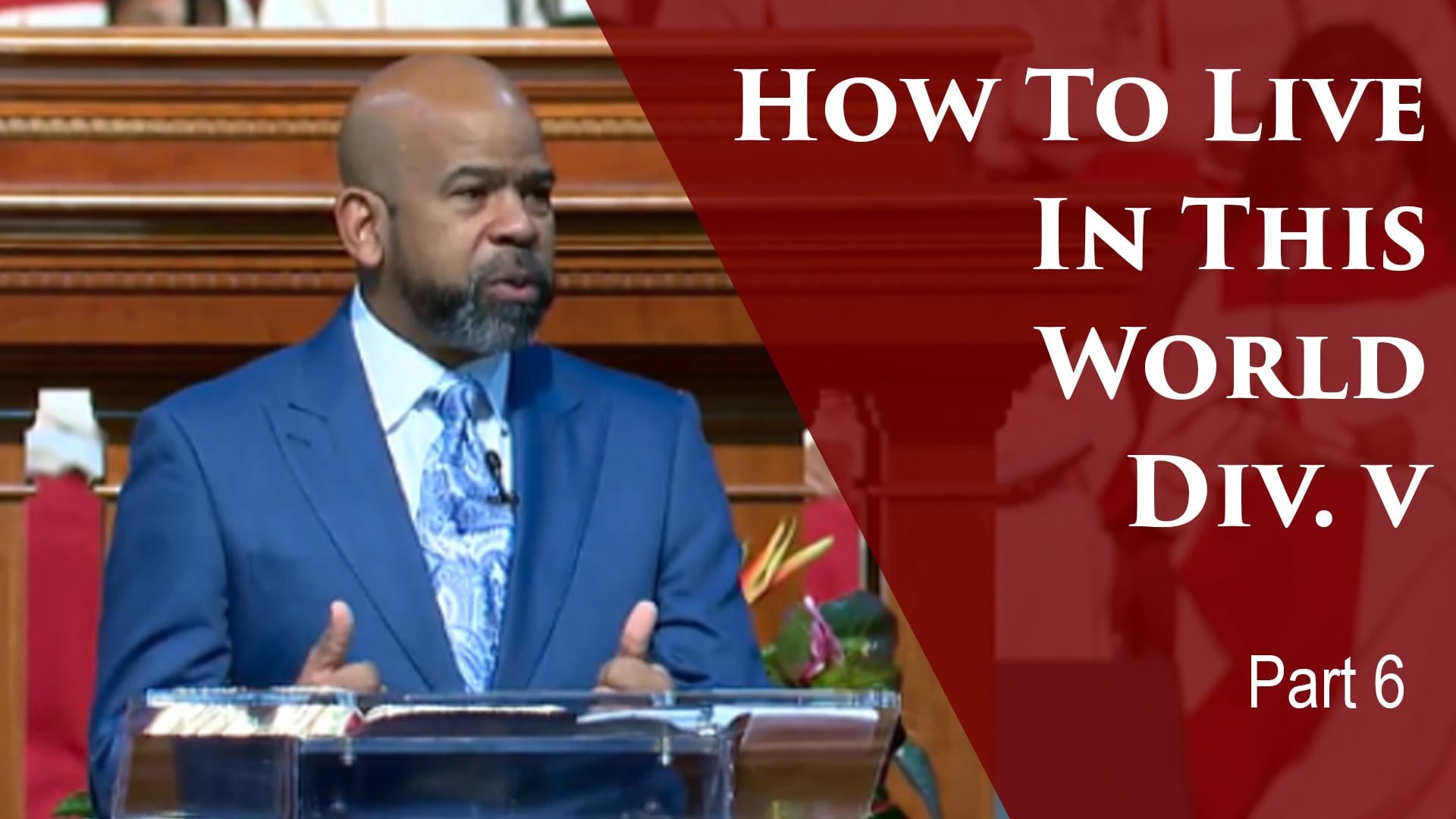 2019-09-24 How To Live In This World Div V-Part 6