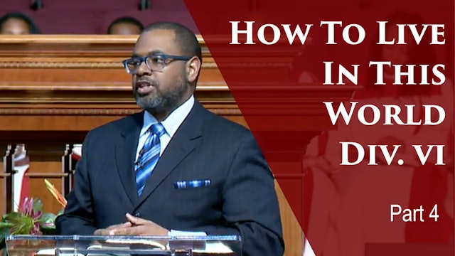 2020-01-07 How To Live In This World Div VI-Part 4