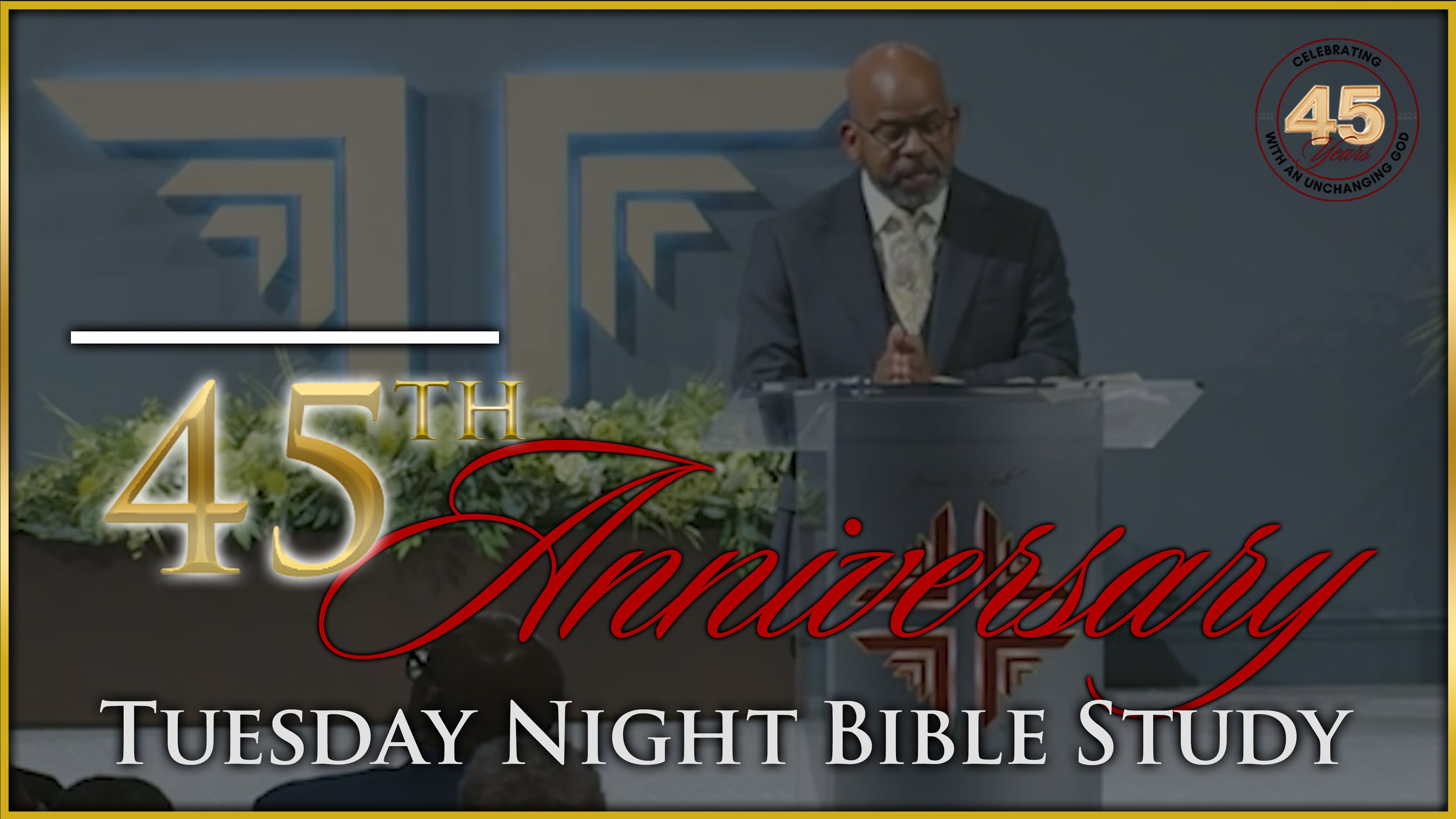 45th Anniversary - Tuesday Night Bible Study