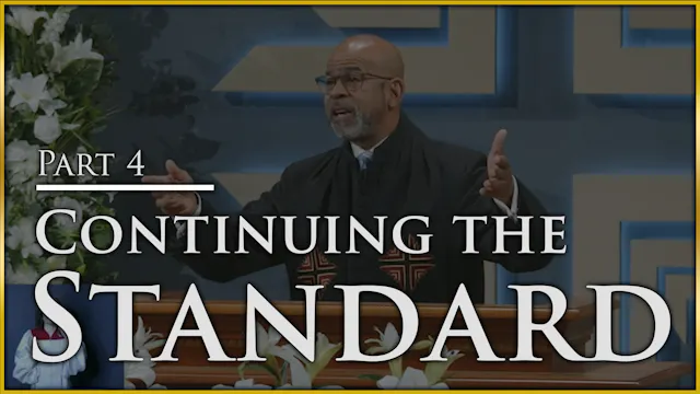 Continuing The Standard - Part 4