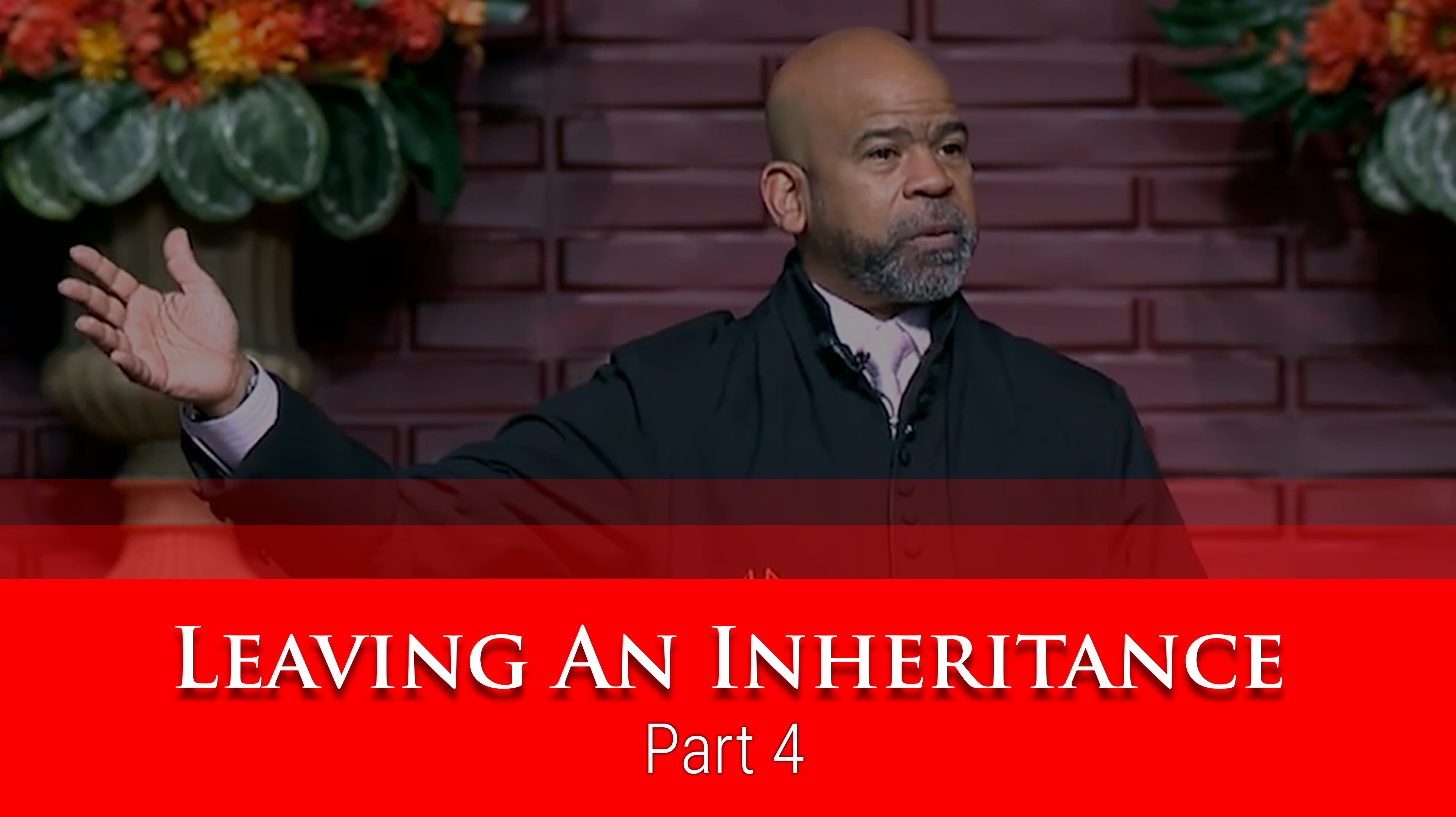 Leaving An Inheritance - Part 4