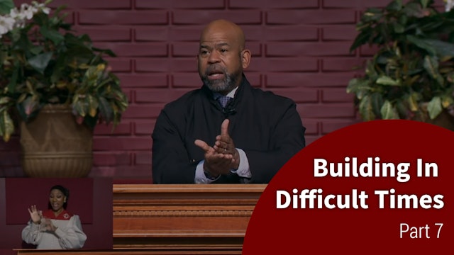 Building In Difficult Times - Part 7