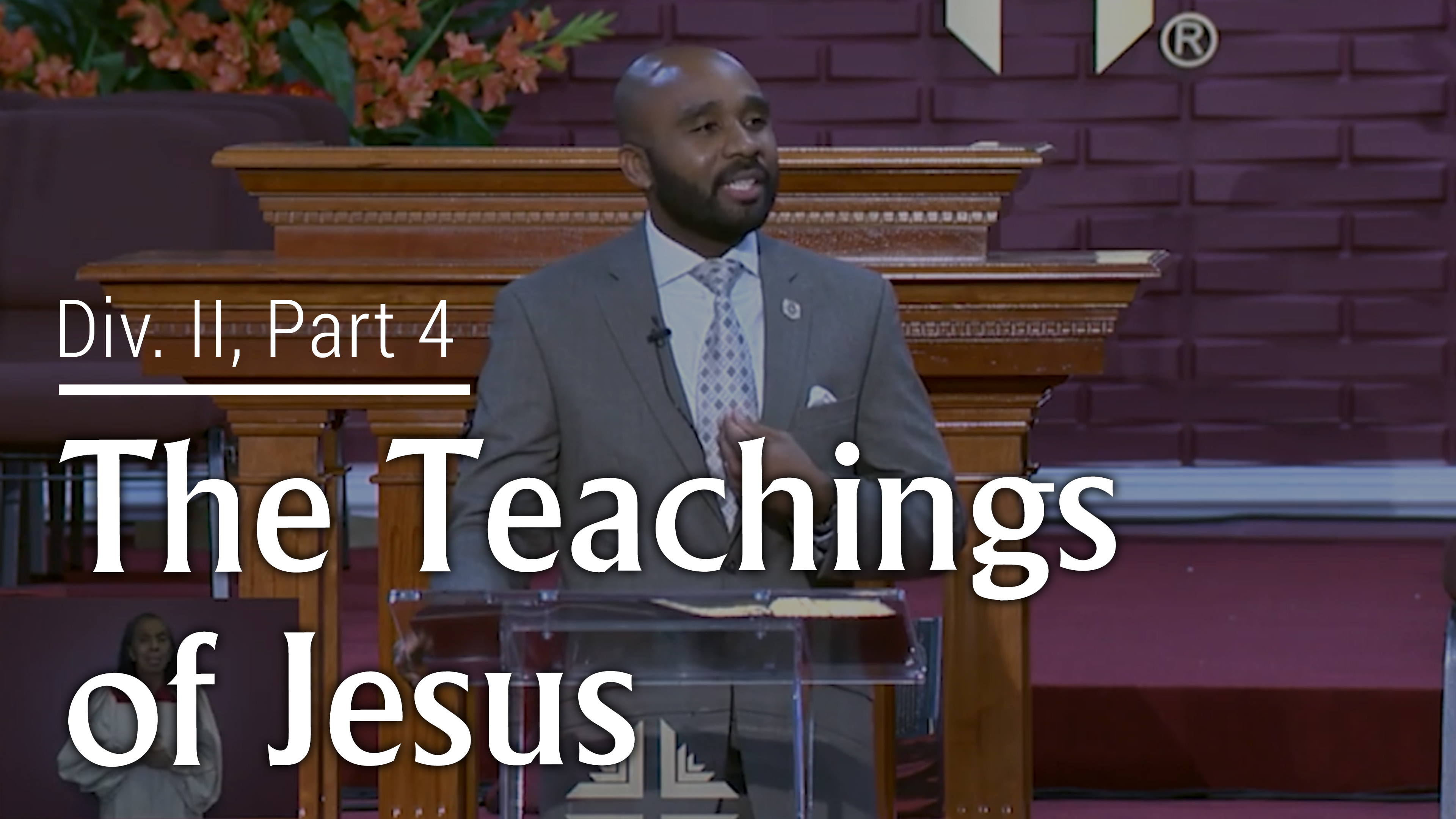 The Teachings Of Jesus - Div. II, Pt. 4