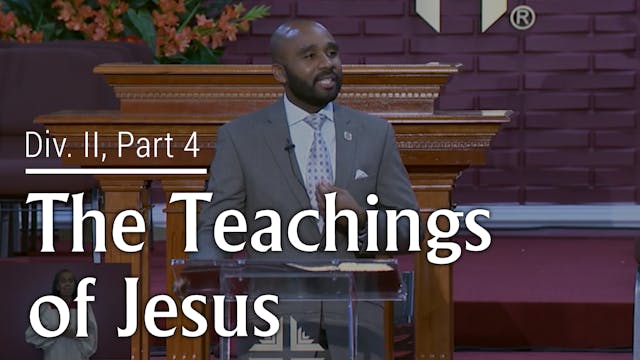 The Teachings Of Jesus - Div. II, Pt. 4