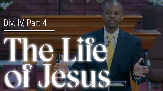 The Life Of Jesus - Div. IV, Part 4