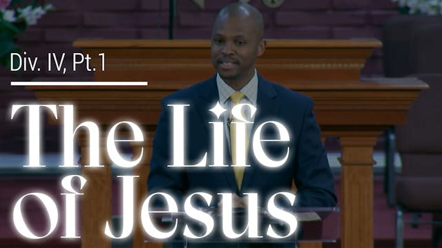 The Life Of Jesus - Div. IV, Part 1