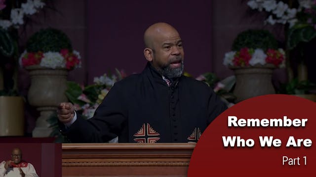 Remember Who We Are - Part 1