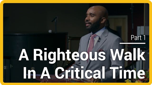 A Righteous Walk In A Critical Time -...