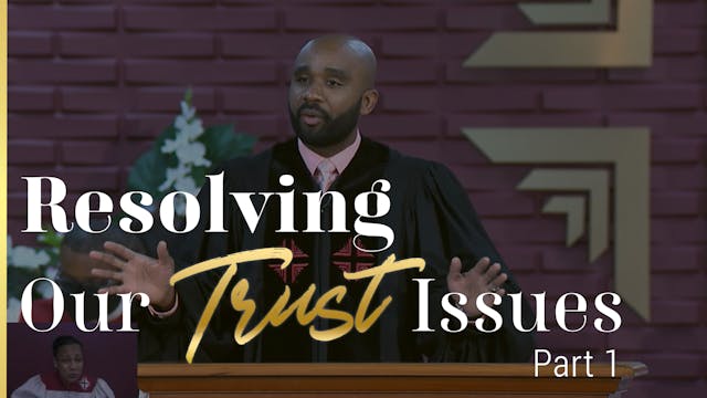 Resolving Our Trust Issues - Part 1