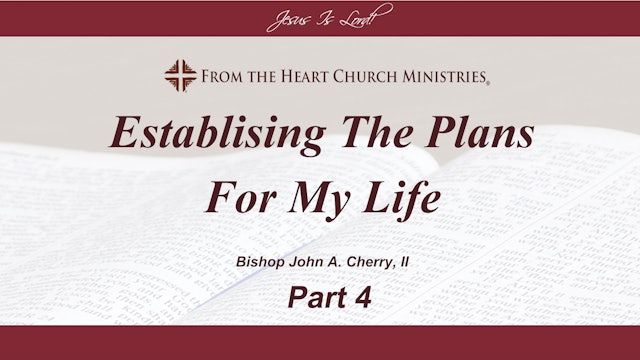 Establishing The Plans For My Life - Part 4