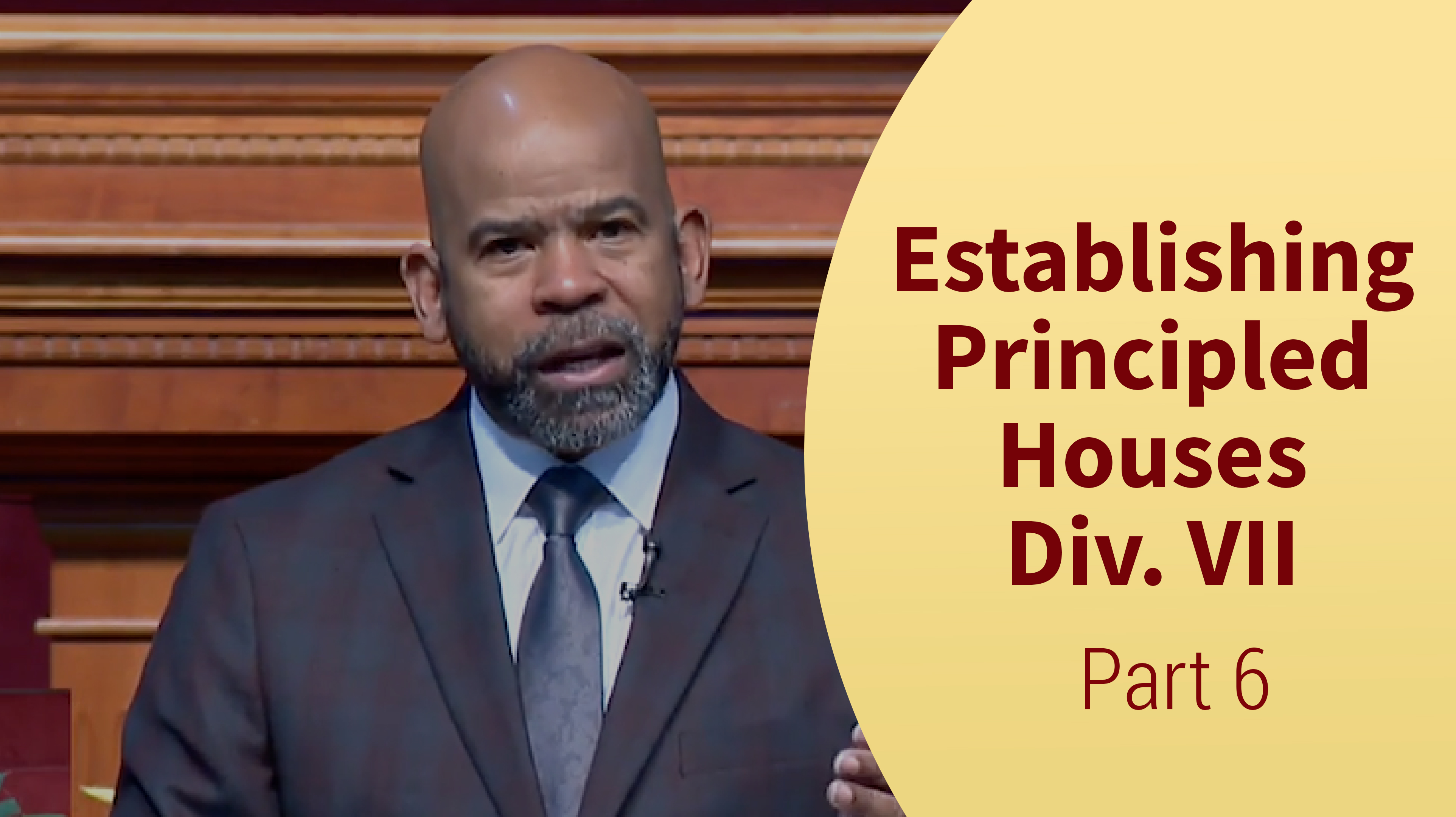 Establishing Principled Houses Div. VII - Part 6