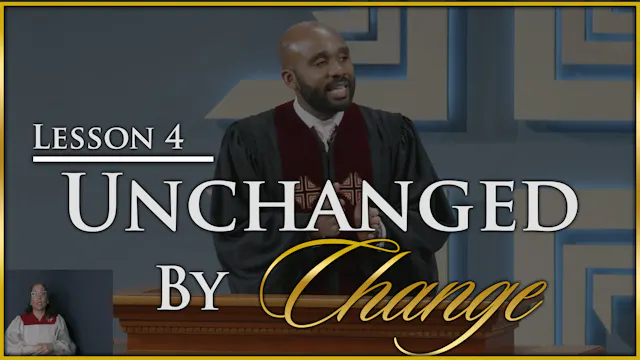 Unchanged By Change - Part 4