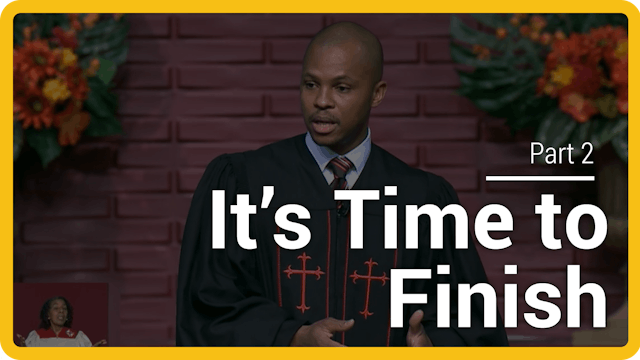 It's Time To Finish - Part 2