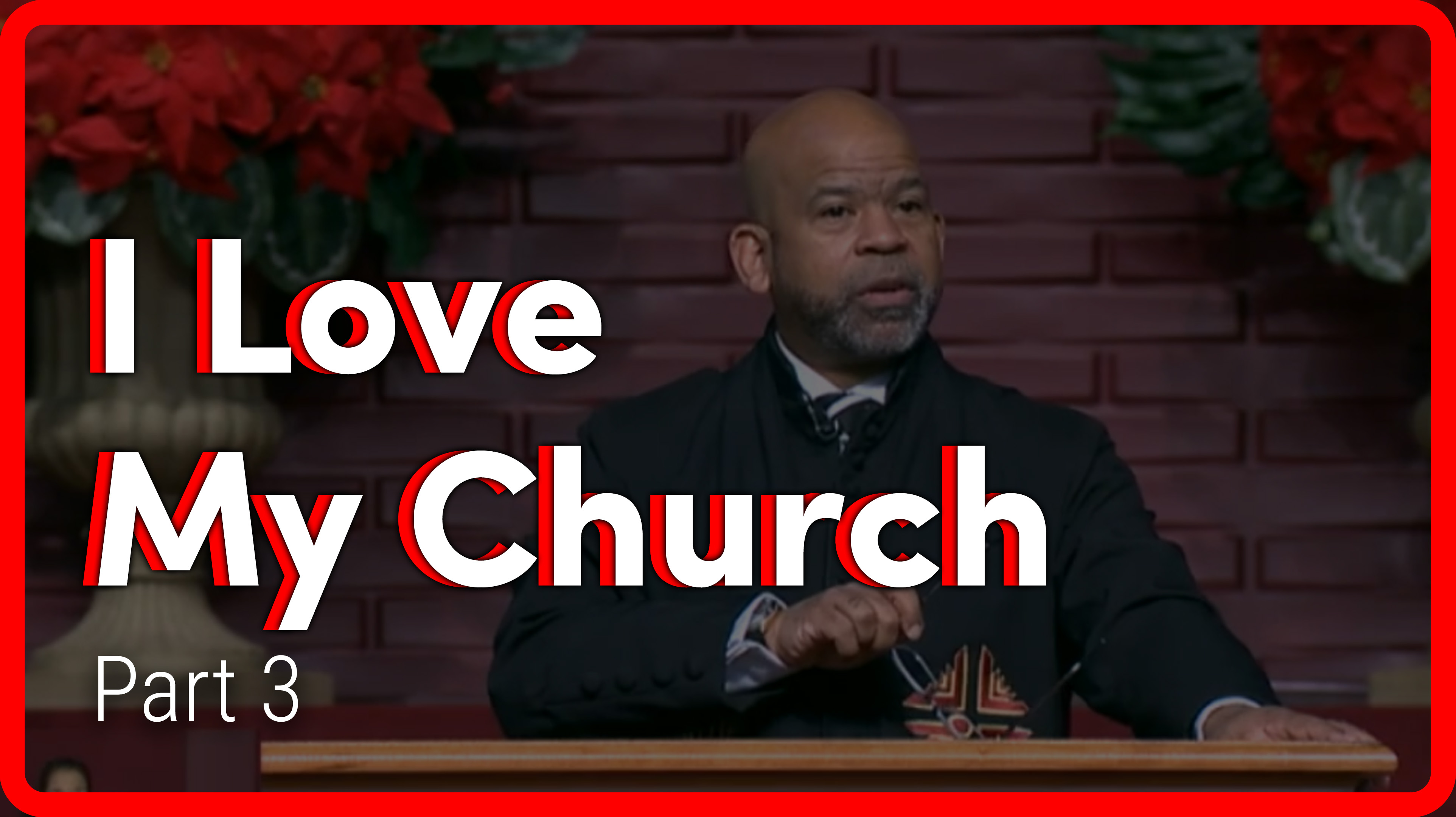 I Love My Church - Part 3