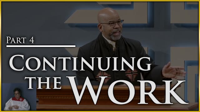 Continuing The Work - Part 4