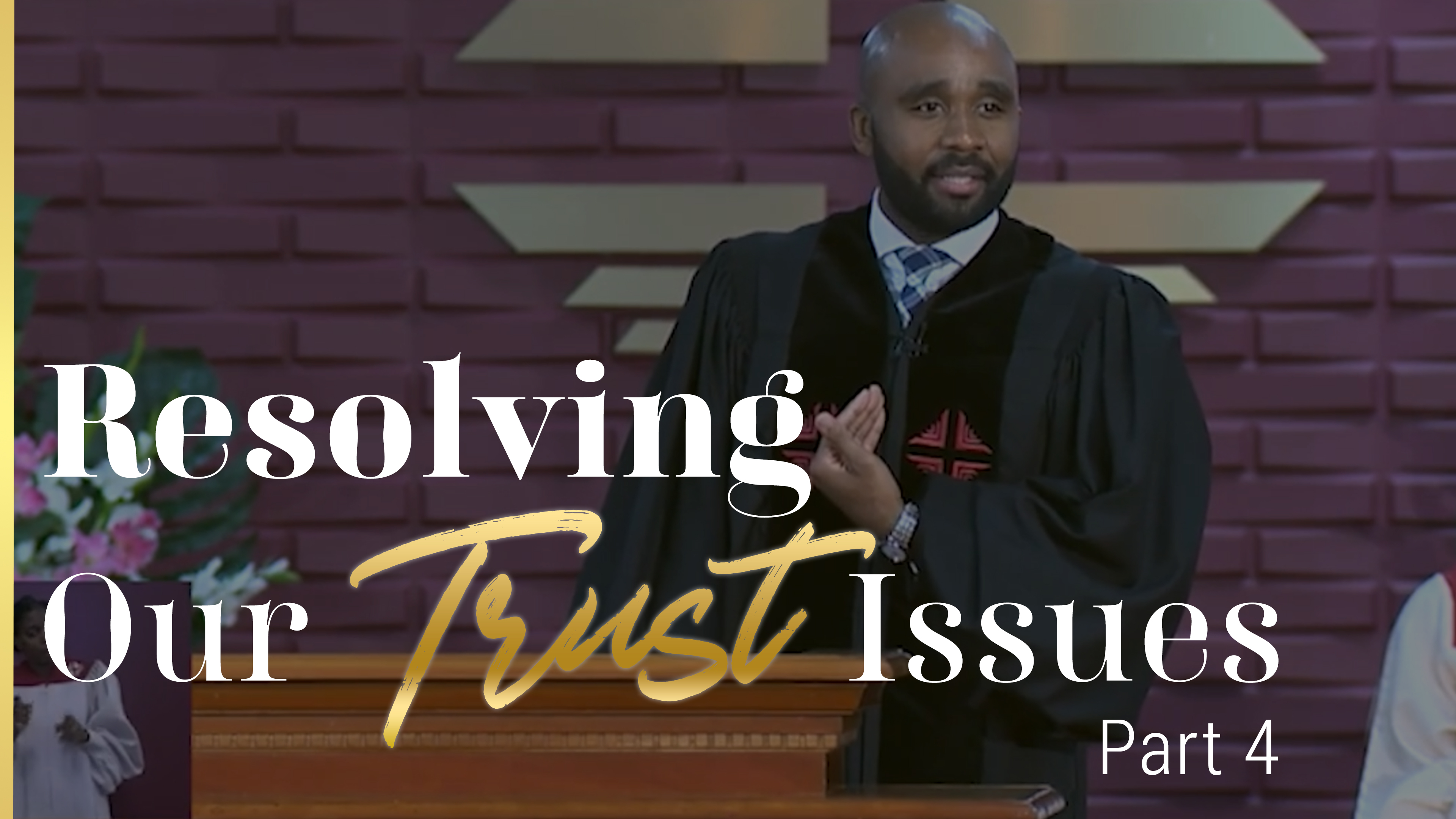 Resolving Our Trust Issues - Part 4