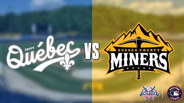 Equipe Quebec @ Sussex County Miners Double Header - 7/28 @ 5:30pm EDT