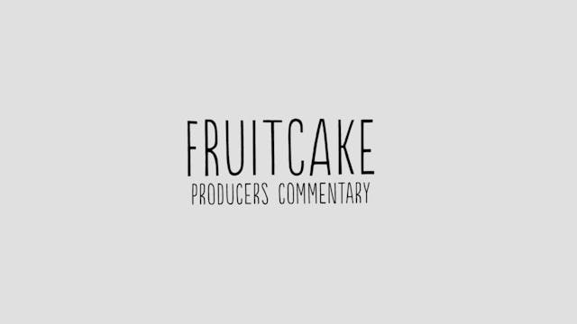 Fruitcake Commentary Featurette