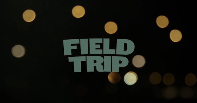 FIELD TRIP ORIGINS