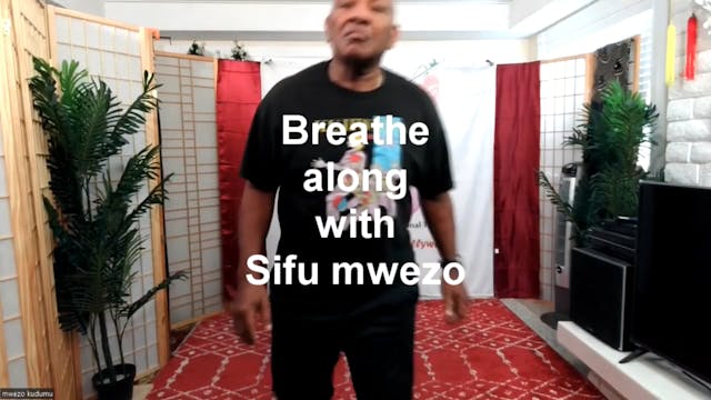 Breathe along with Sifu Mwezo