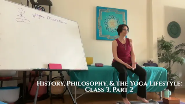 History, Philosophy, & the Yoga Lifestyle: Class 3, Part 2
