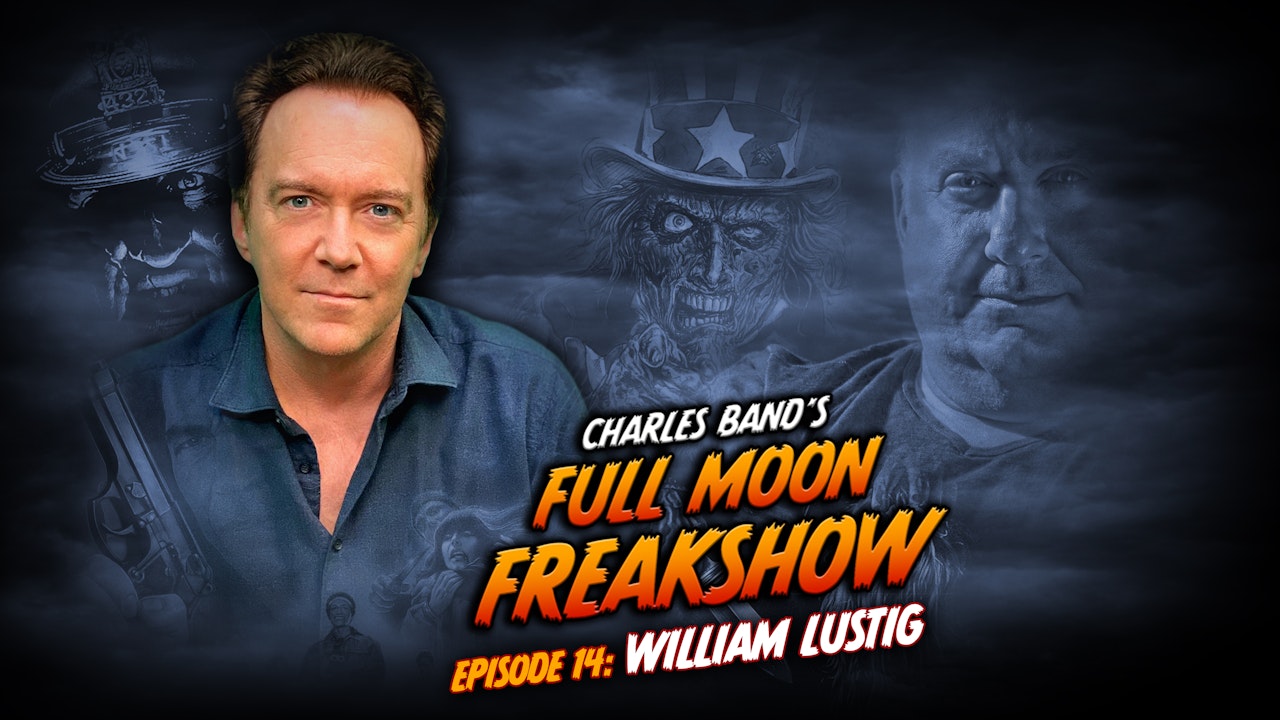 Charles Band's Full Moon Freakshow: Episode 14: William Lustig