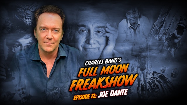 Charles Band's Full Moon Freakshow: Episode 12: Joe Dante