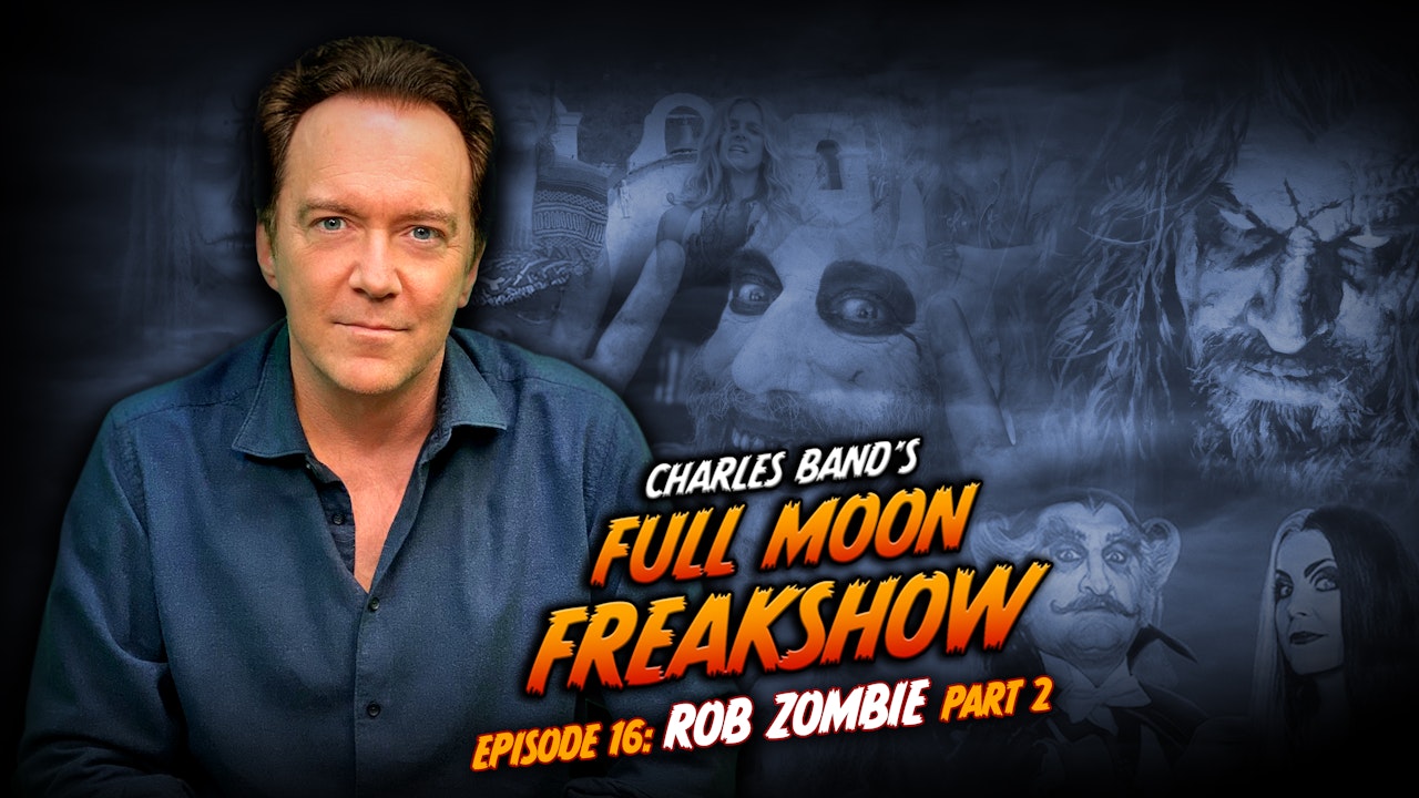 Charles Band's Full Moon Freakshow: Episode 16: Rob Zombie [Part 2]
