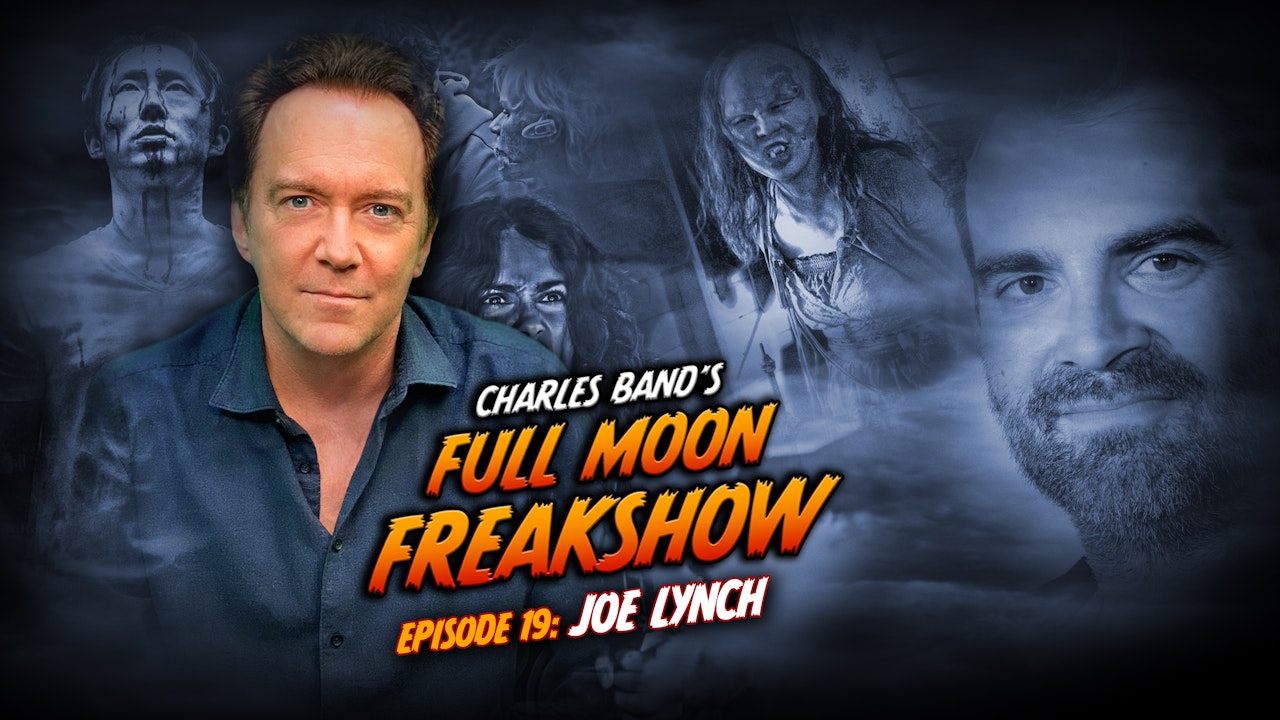 Charles Band's Full Moon Freakshow: Episode 19: Joe Lynch