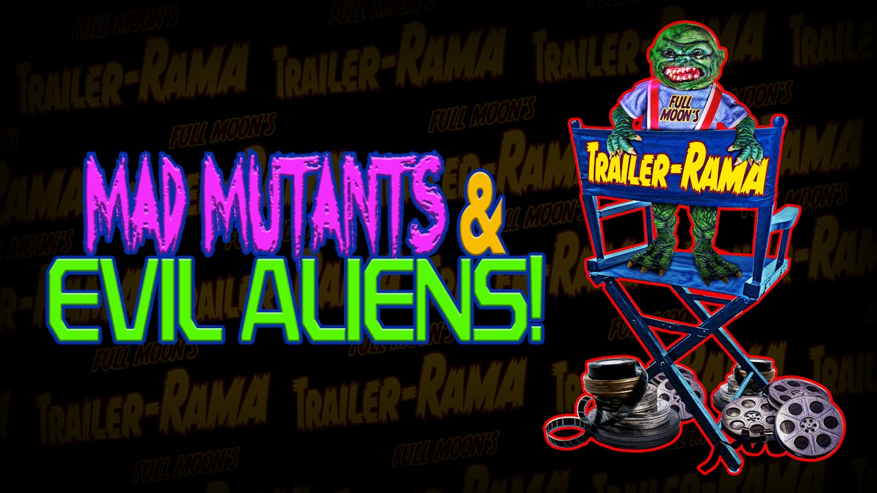 Full Moon's Trailer Rama: Mad Mutants & Evil Aliens
