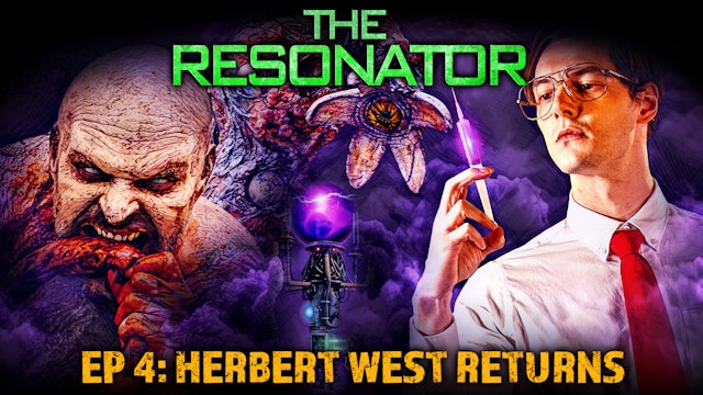 The Resonator: Episode 4: Herbert West Returns