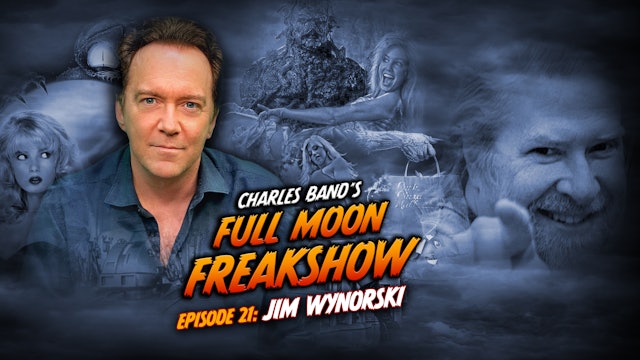 Charles Band's Full Moon Freakshow: Episode 21: Jim Wynorski 
