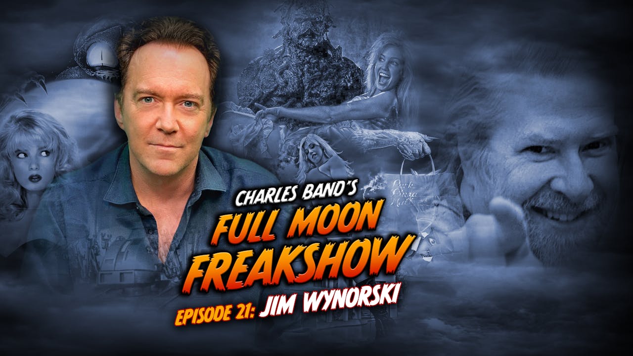 Charles Band's Full Moon Freakshow: Episode 21: Jim Wynorski - Full ...